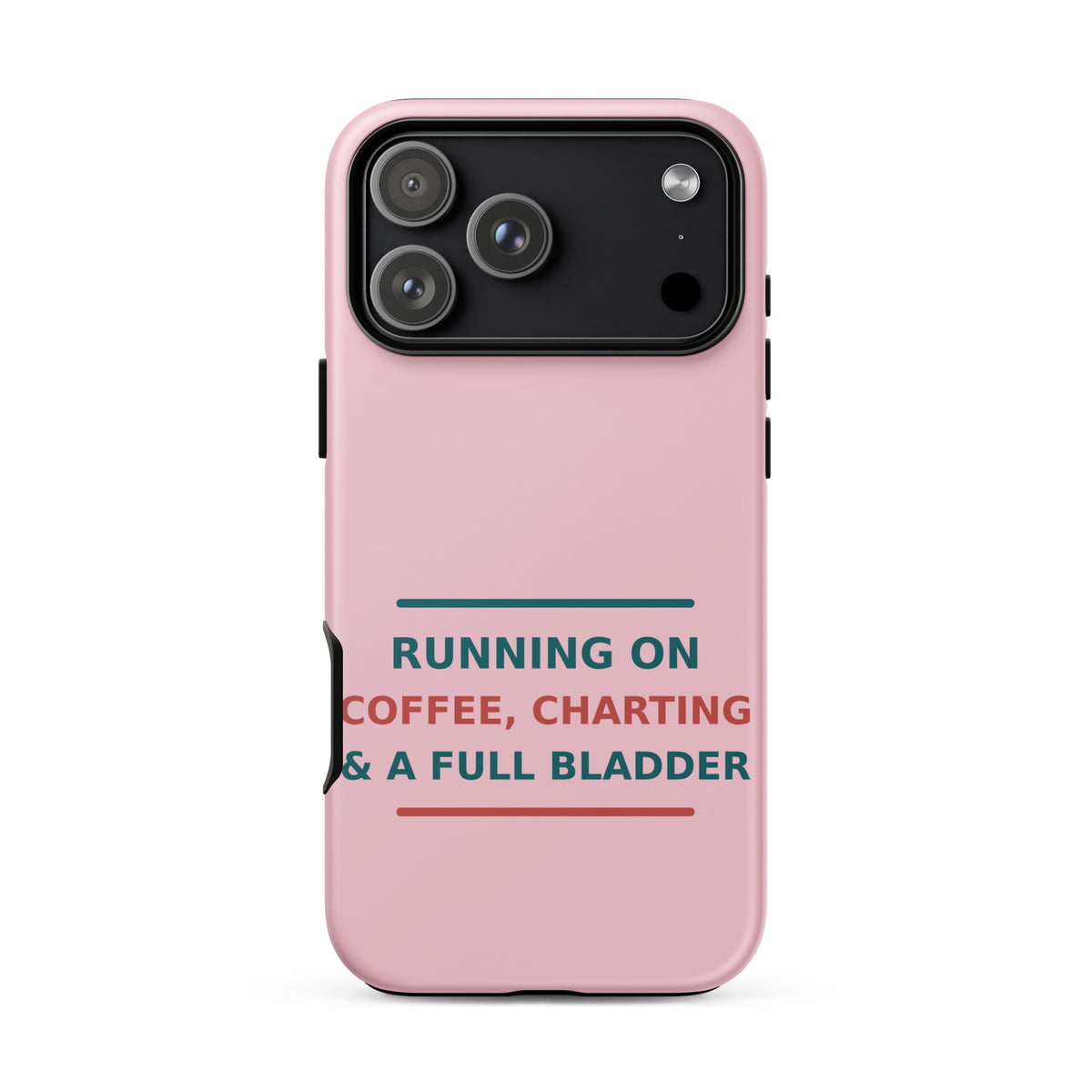 Running On Coffee, Charting & A Full Bladder funny nurse iPhone case in Blush Pink, front view