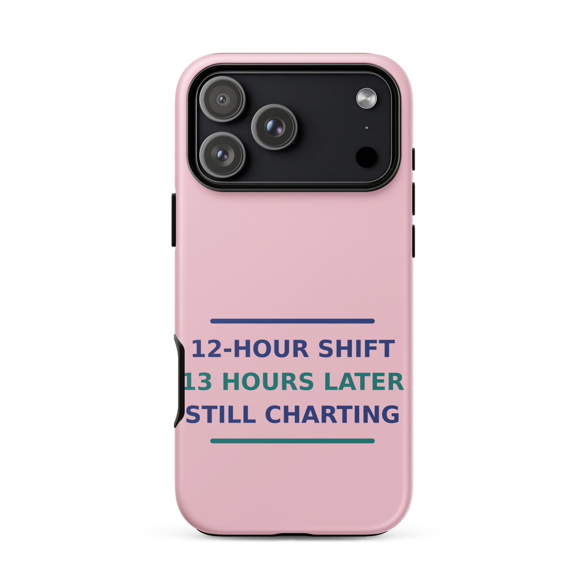 12-Hour Shift, 13 Hours Later, Still Charting funny nurse iPhone case in Blush Pink, front view