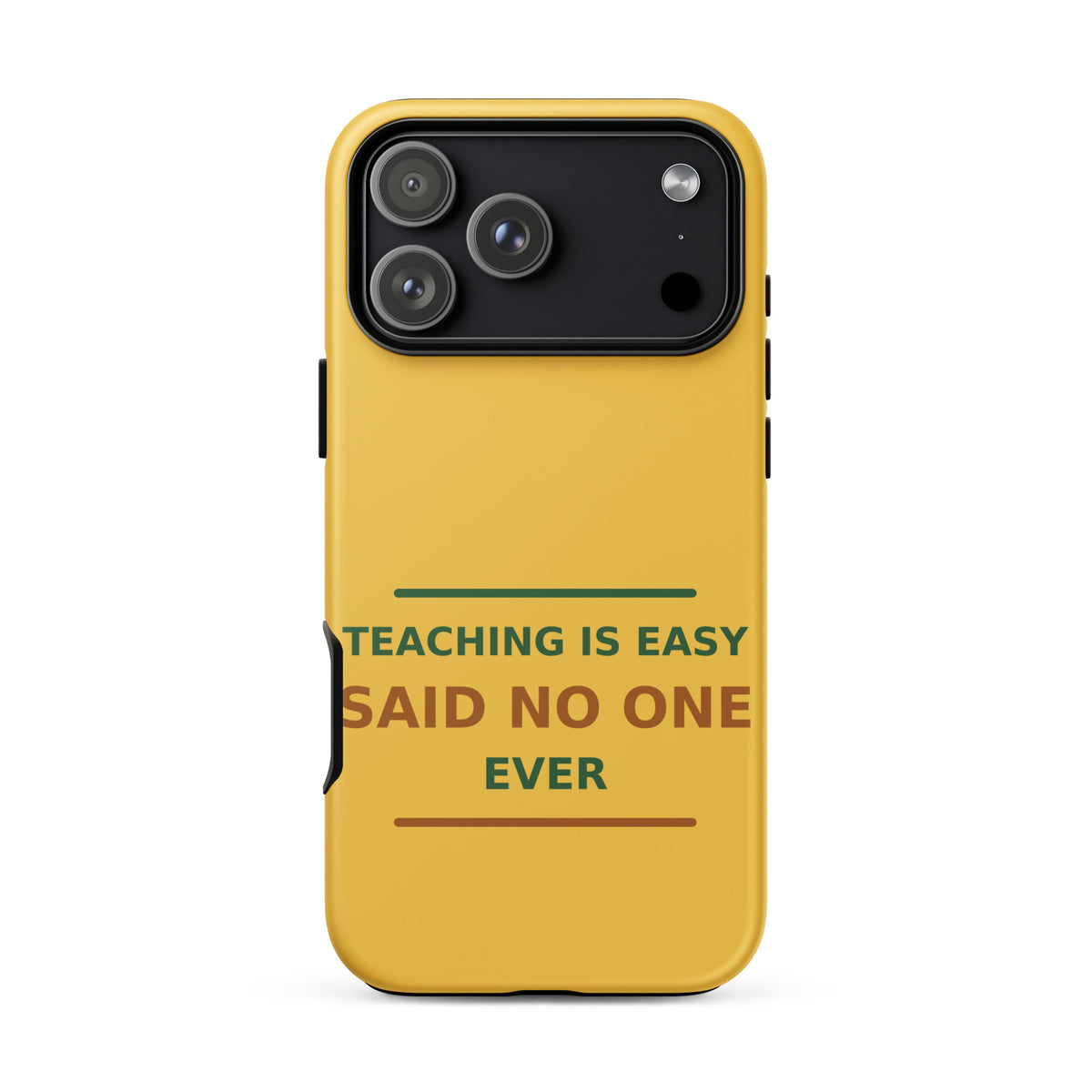 Teaching Is Easy, Said No One Ever funny teacher iPhone case in Pencil Yellow, front view