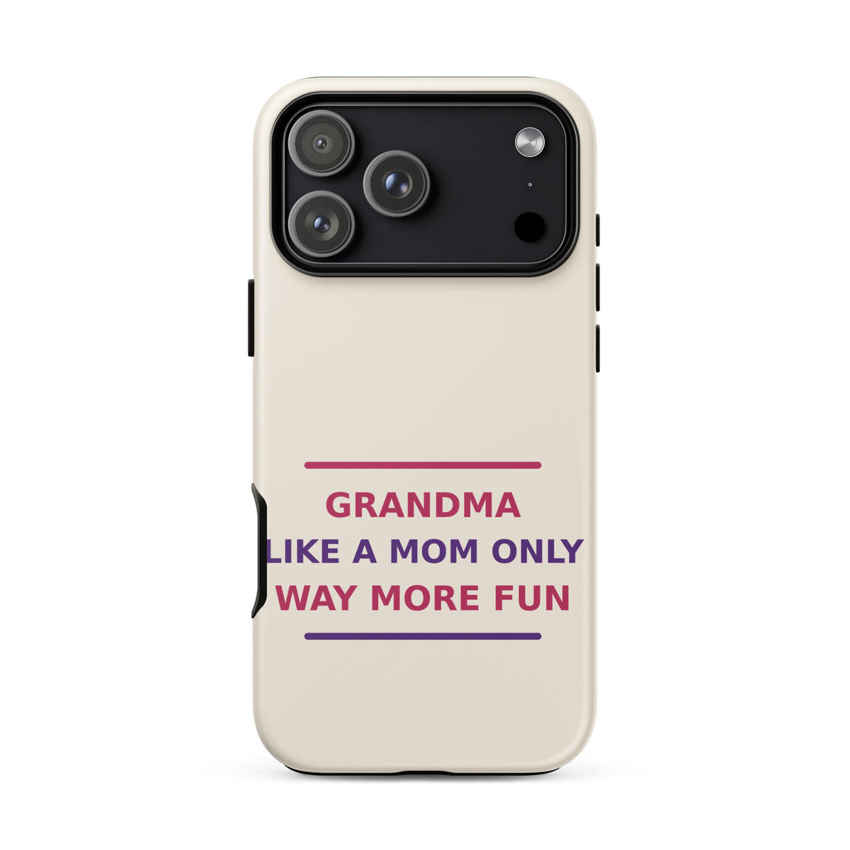 Grandma: Like A Mom, Only Way More Fun funny grandma iPhone case in Cream, front view