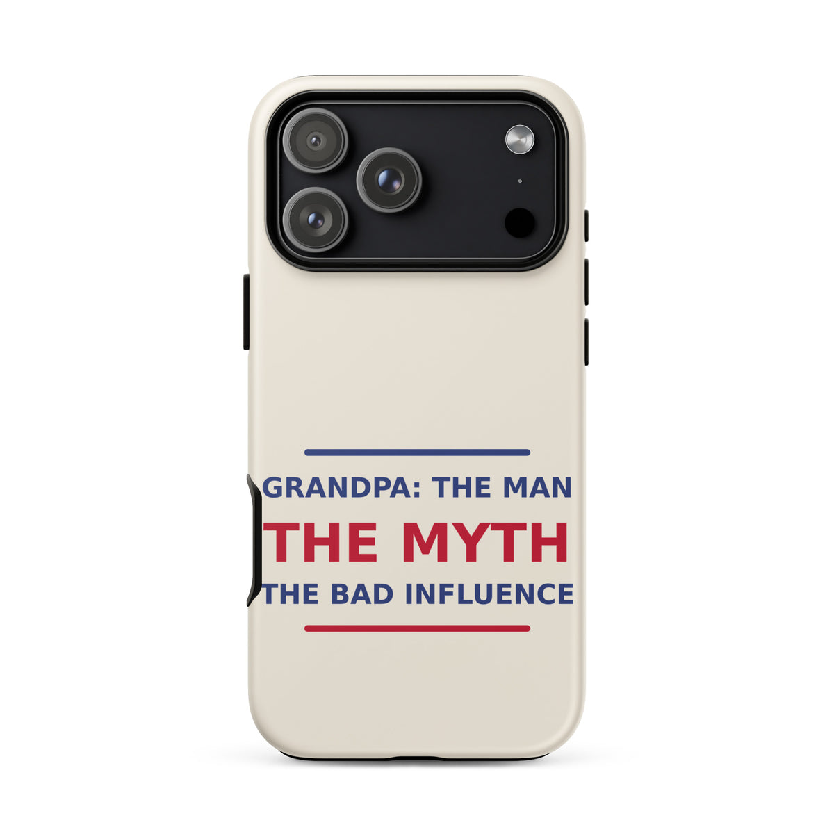 Grandpa: The Man, The Myth, The Bad Influence funny grandpa iPhone case in Cream, front view