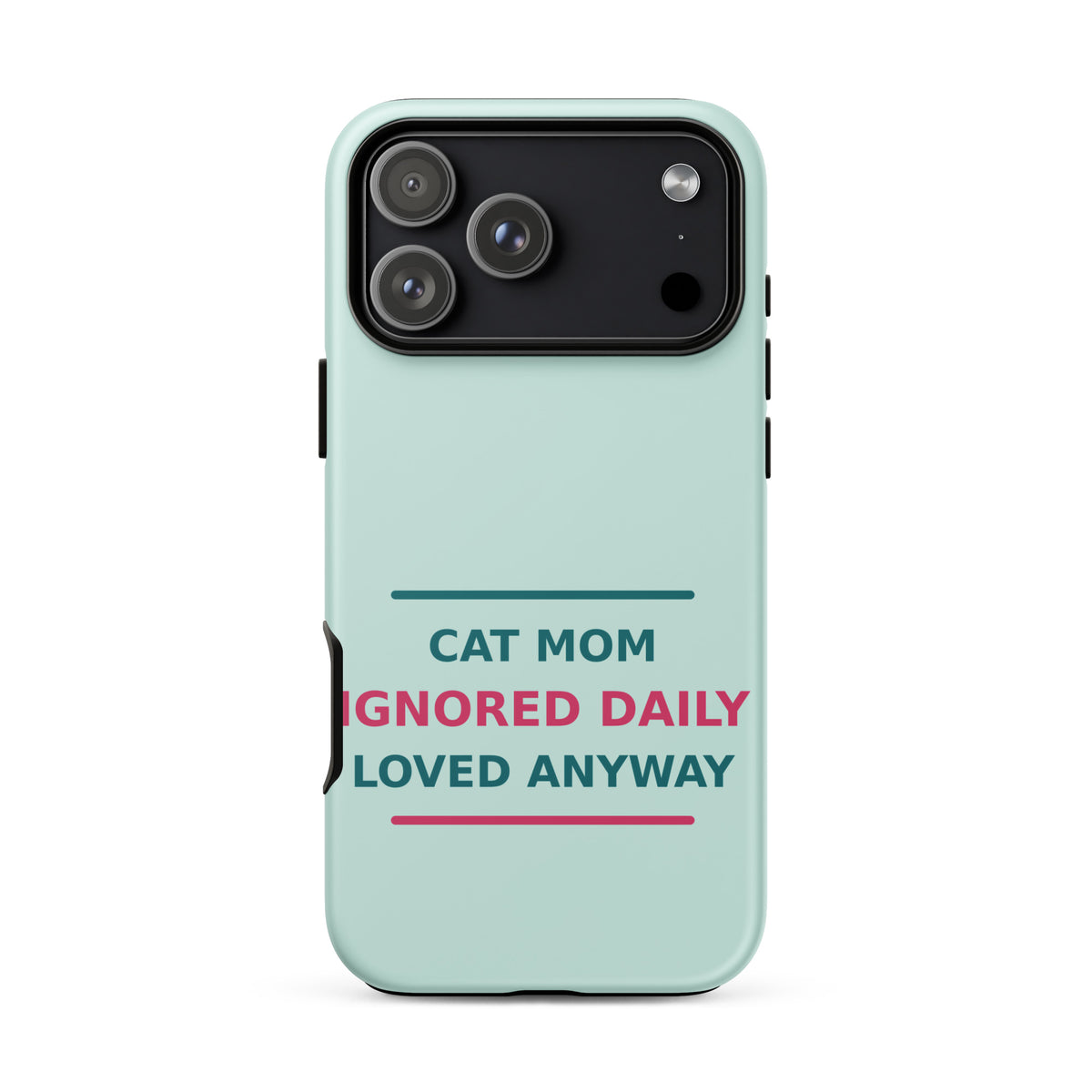 Cat Mom: Ignored Daily, Loved Anyway cat mom iPhone case in Mint, front view