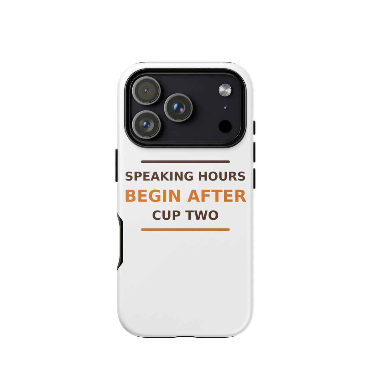 Speaking Hours Begin After Cup Two coffee lover iPhone case, front view