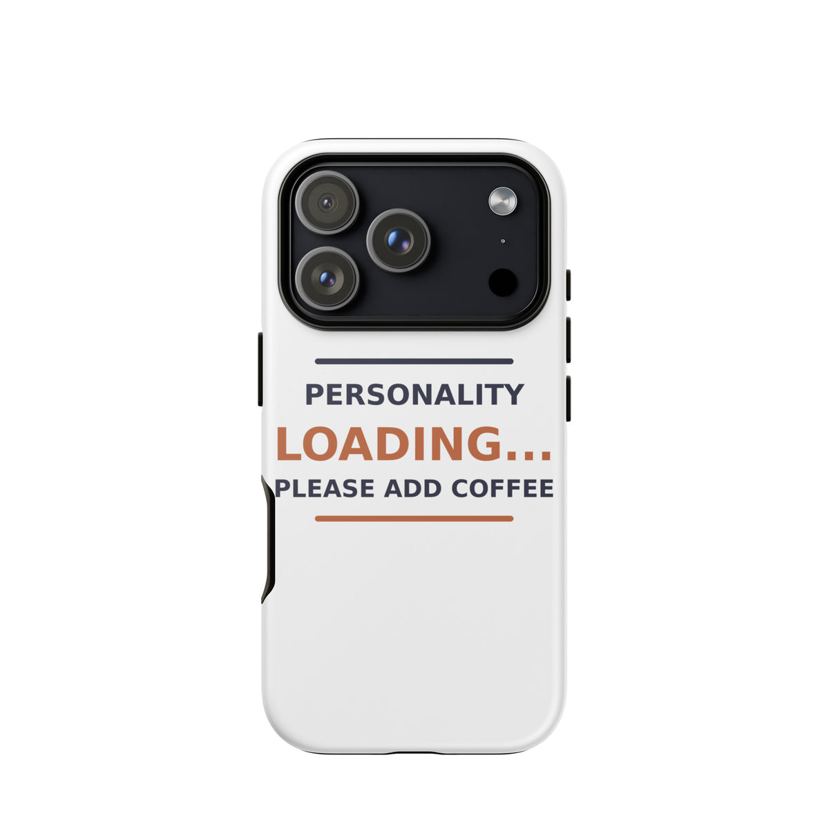 Personality Loading... Please Add Coffee coffee lover iPhone case, front view