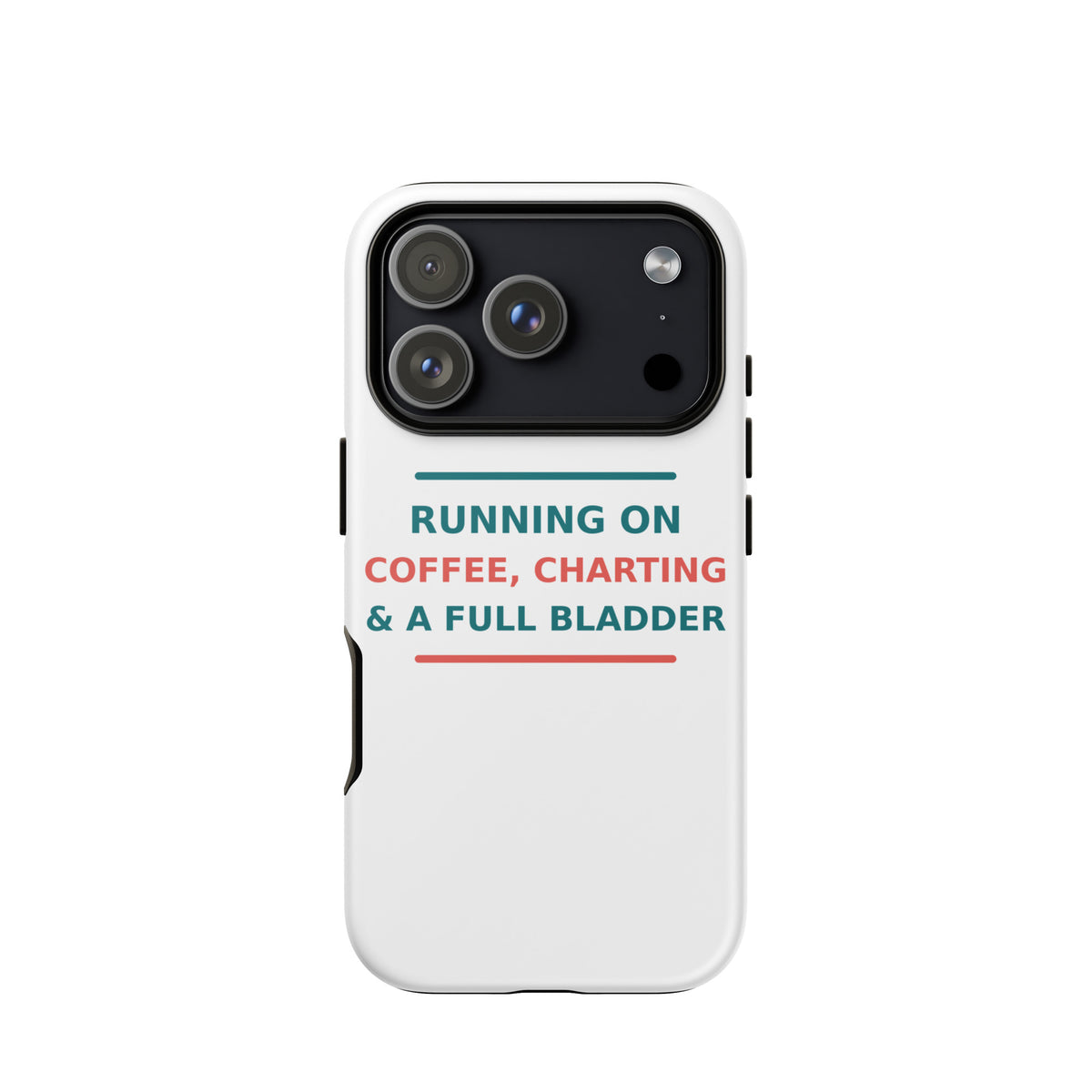 Running On Coffee, Charting & A Full Bladder funny nurse iPhone case, front view