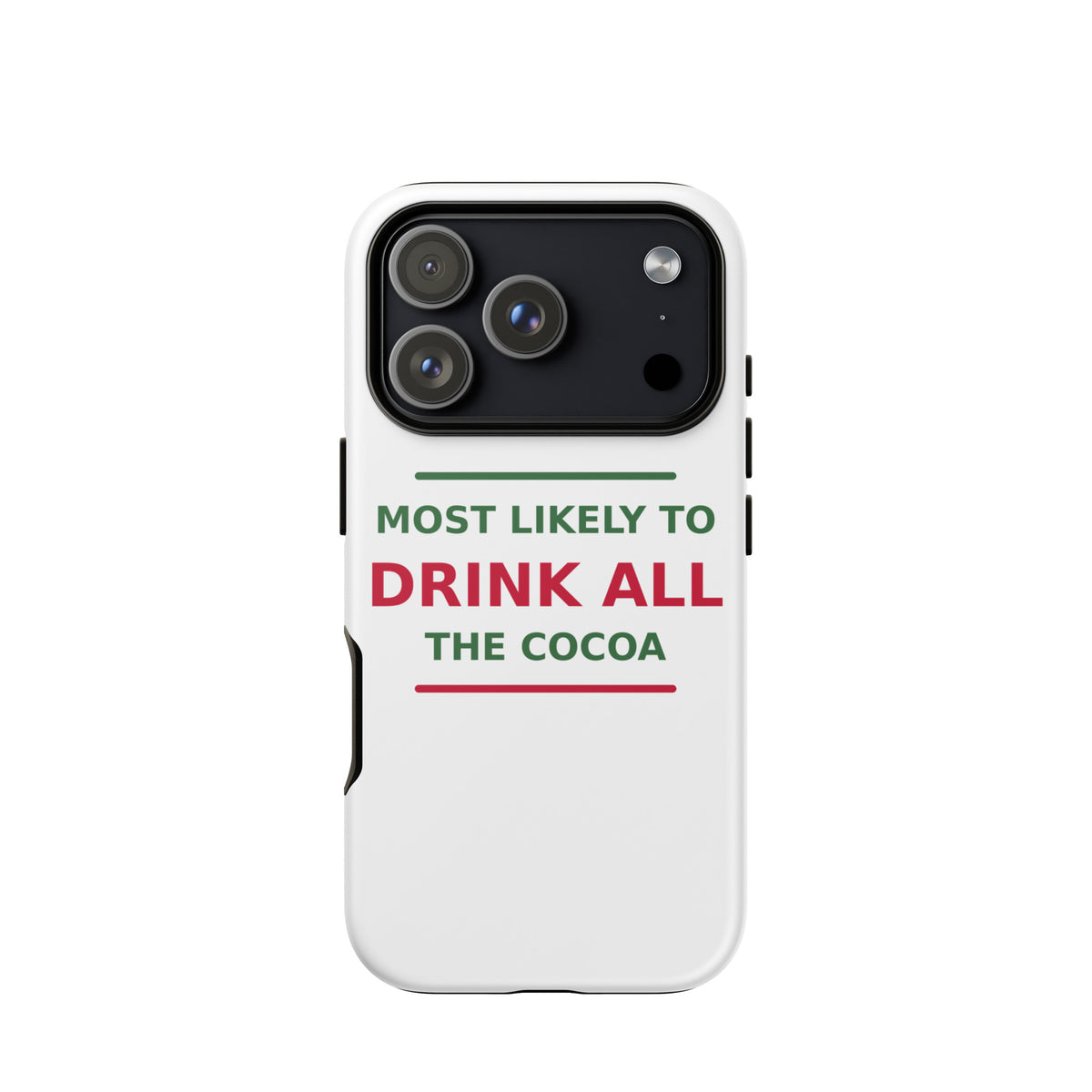 Most Likely To Drink All The Cocoa funny Christmas iPhone case, front view