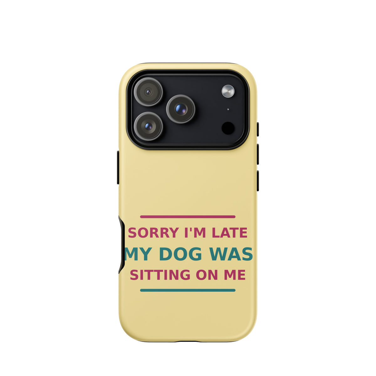 Sorry I'm Late, My Dog Was Sitting On Me dog mom iPhone case in Butter Yellow, front view
