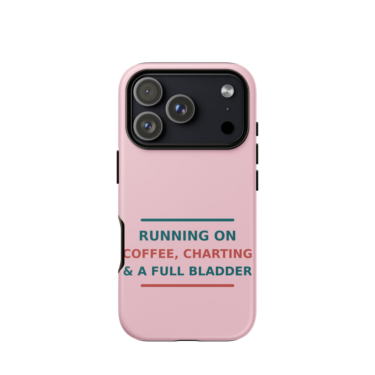 Running On Coffee, Charting & A Full Bladder funny nurse iPhone case in Blush Pink, front view