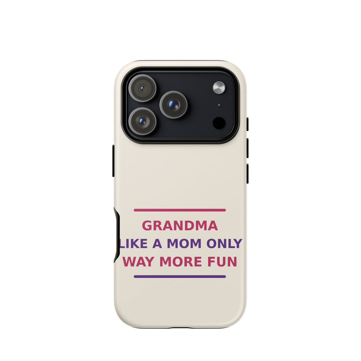 Grandma: Like A Mom, Only Way More Fun funny grandma iPhone case in Cream, front view
