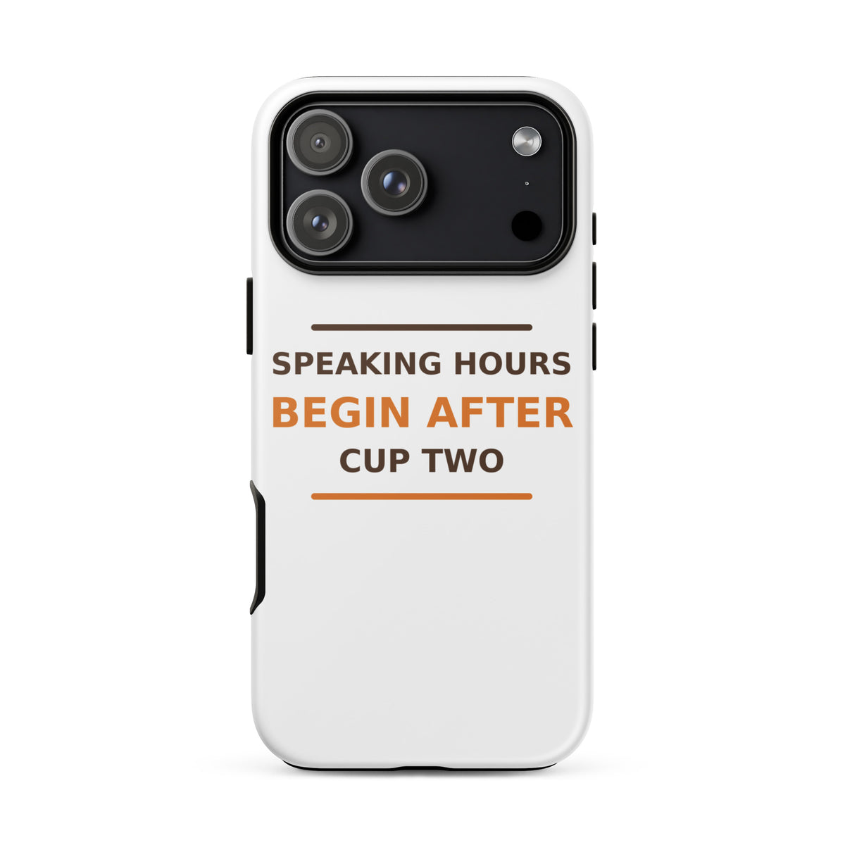 Speaking Hours Begin After Cup Two coffee lover iPhone case, front view