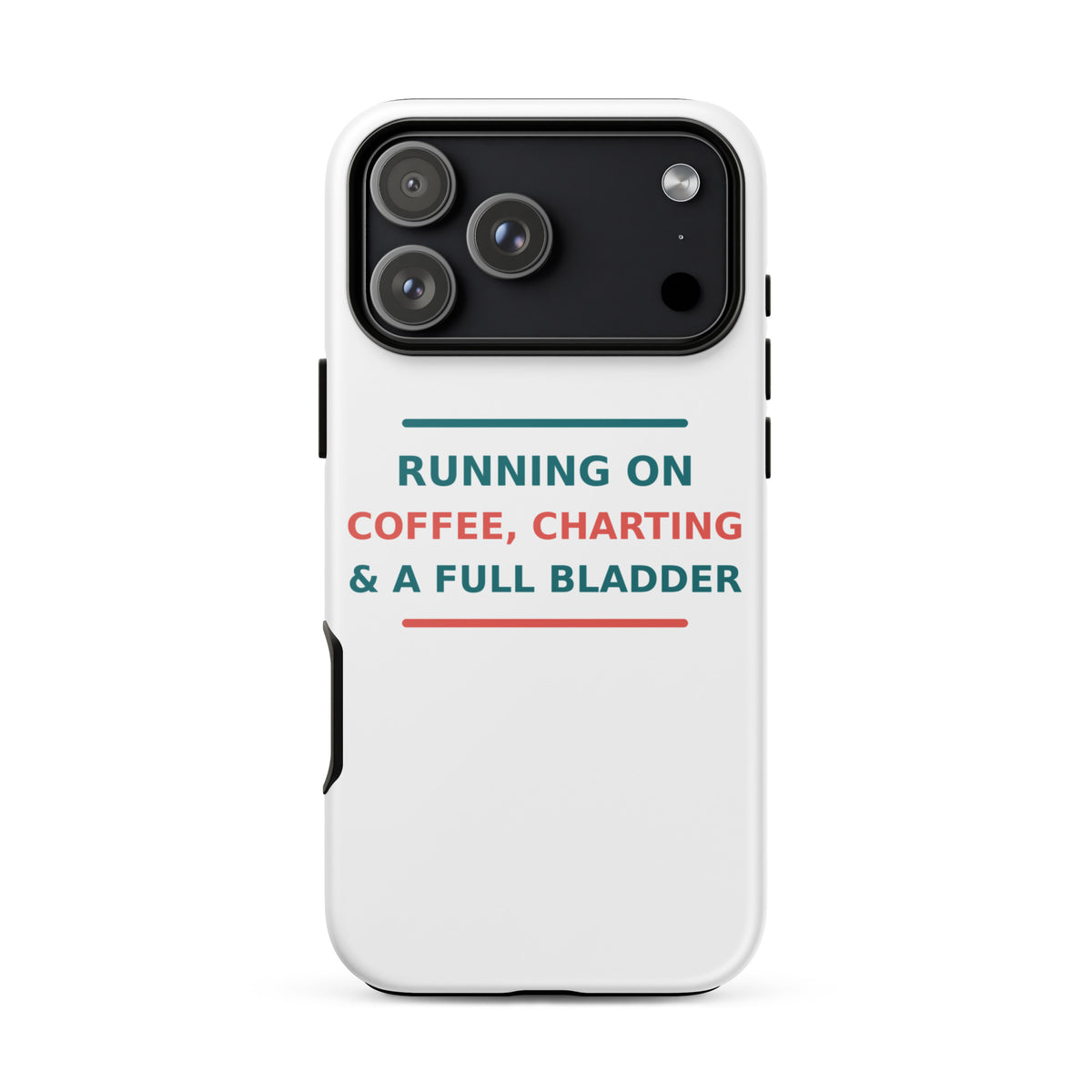 Running On Coffee, Charting & A Full Bladder funny nurse iPhone case, front view