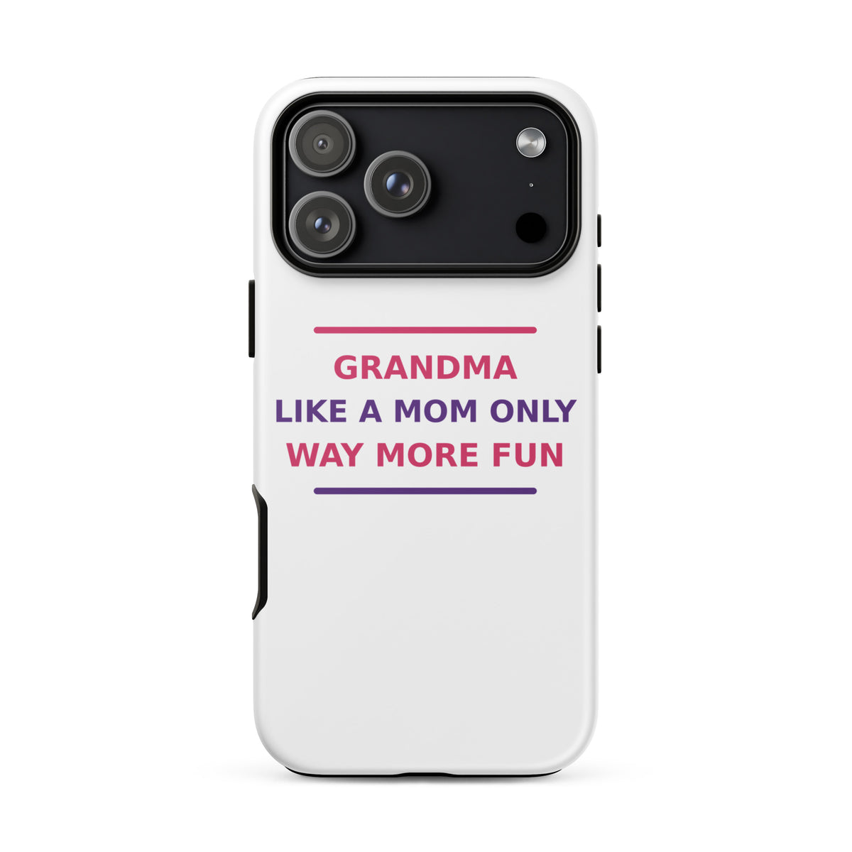 Grandma: Like A Mom, Only Way More Fun funny grandma iPhone case, front view