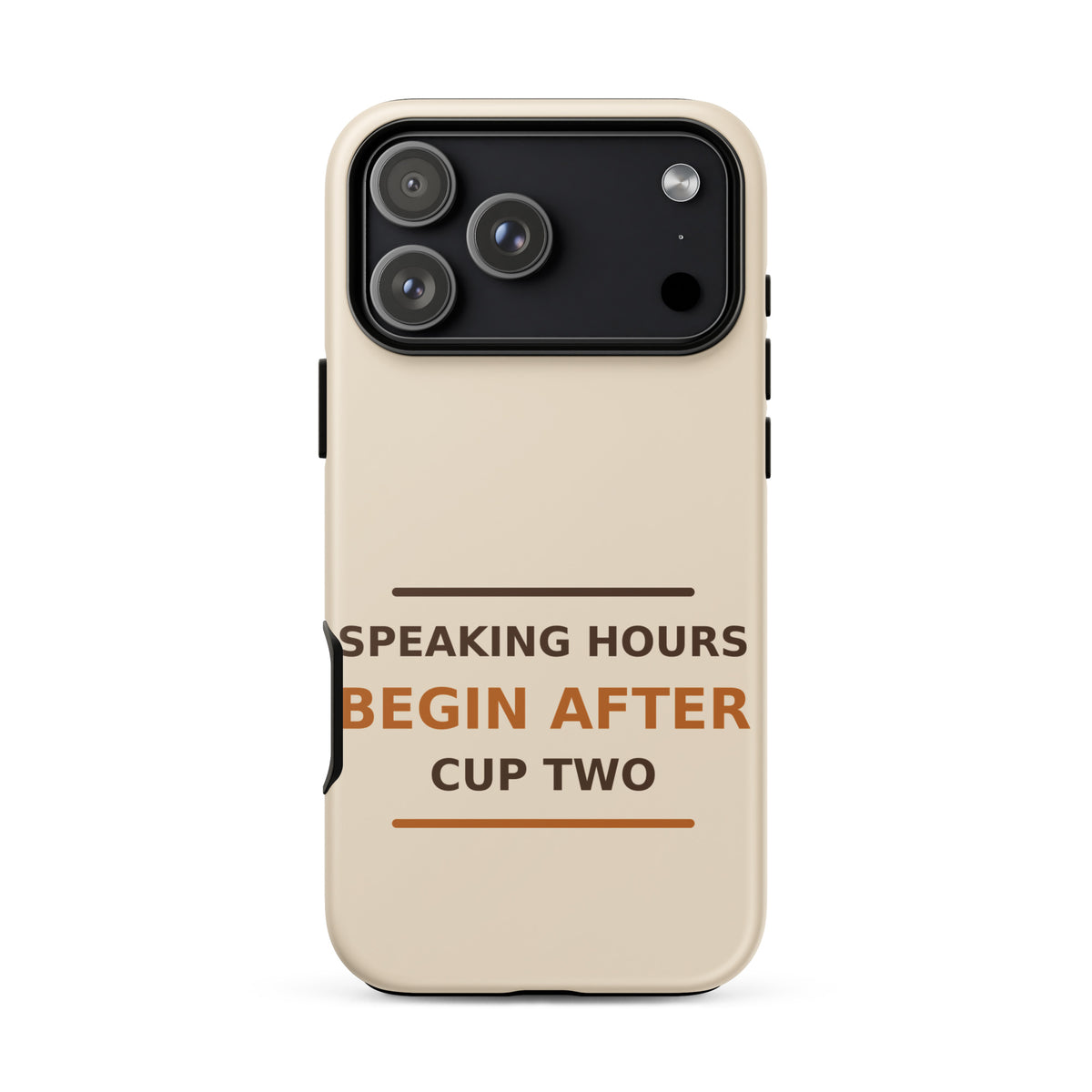 Speaking Hours Begin After Cup Two coffee lover iPhone case in Latte Cream, front view