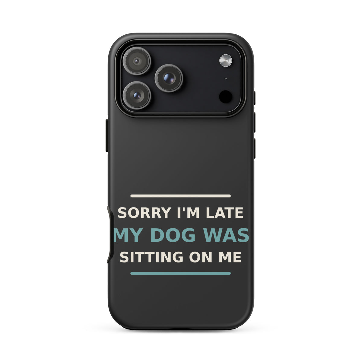 Sorry I'm Late, My Dog Was Sitting On Me dog mom iPhone case in Charcoal, front view