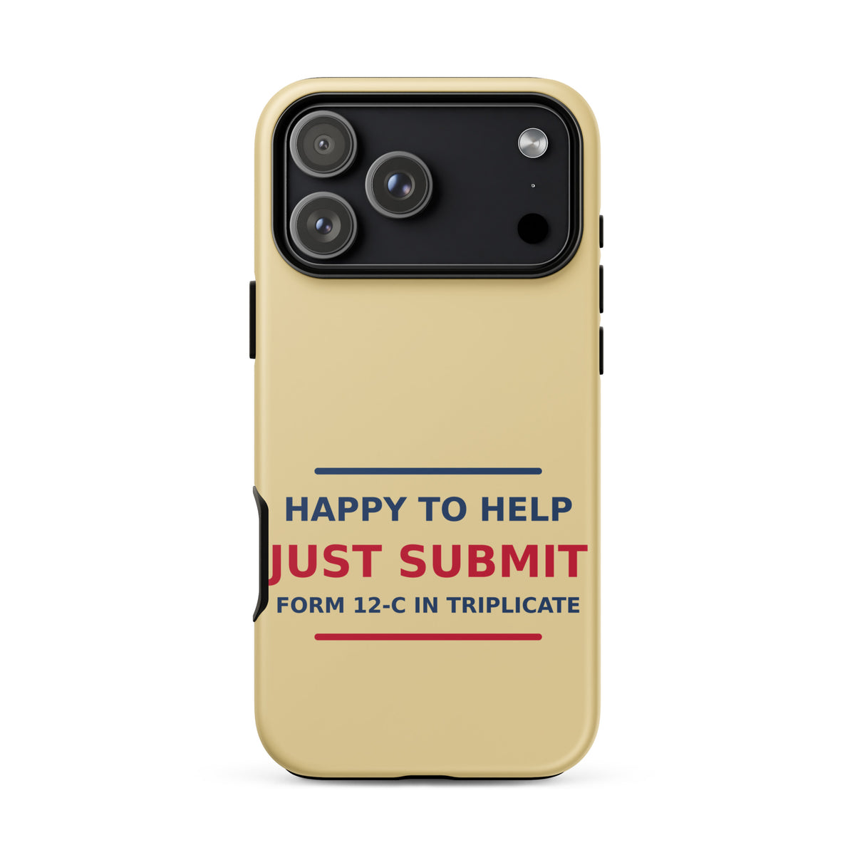Just Submit Form 12-C In Triplicate funny coworker iPhone case in Manila, front view
