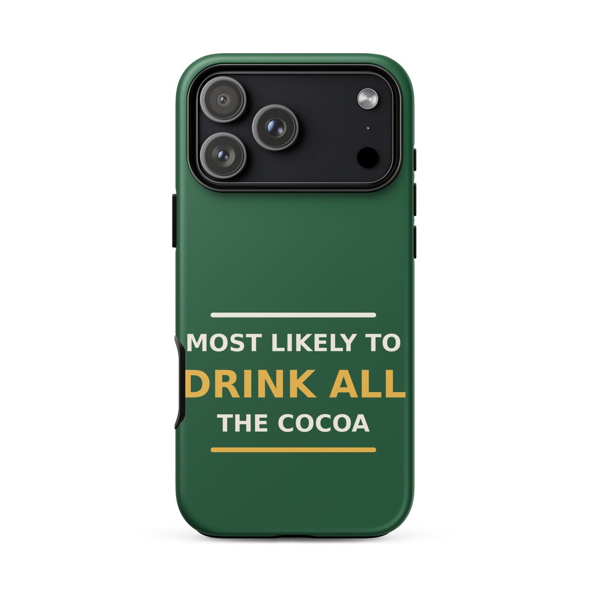 Most Likely To Drink All The Cocoa funny Christmas iPhone case in Pine Green, front view