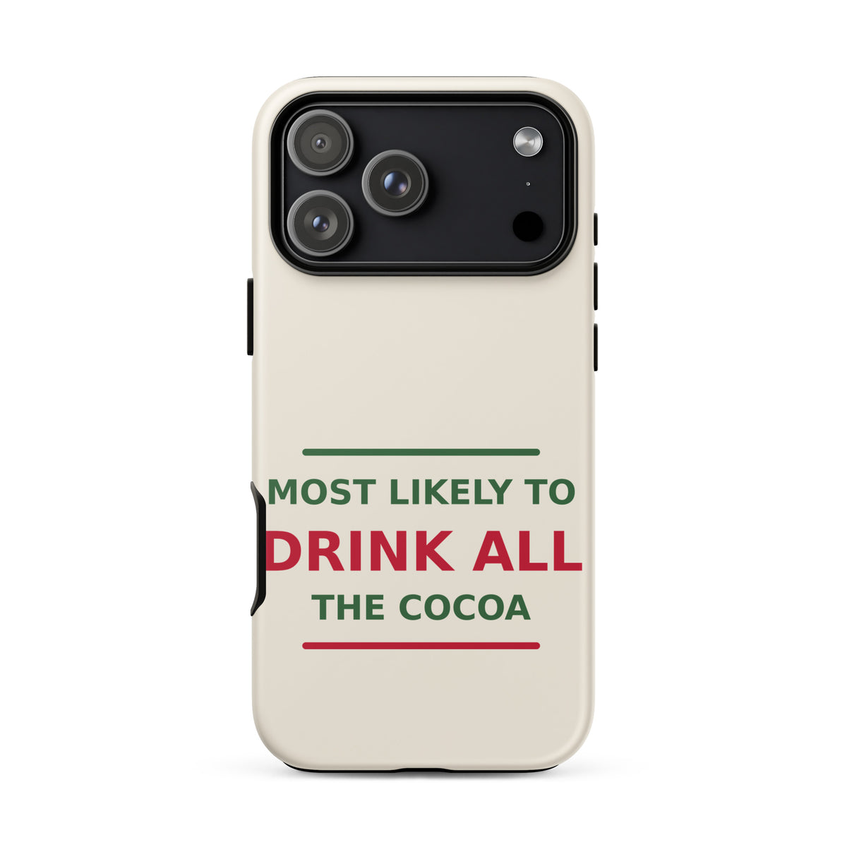 Most Likely To Drink All The Cocoa funny Christmas iPhone case in Snow Cream, front view