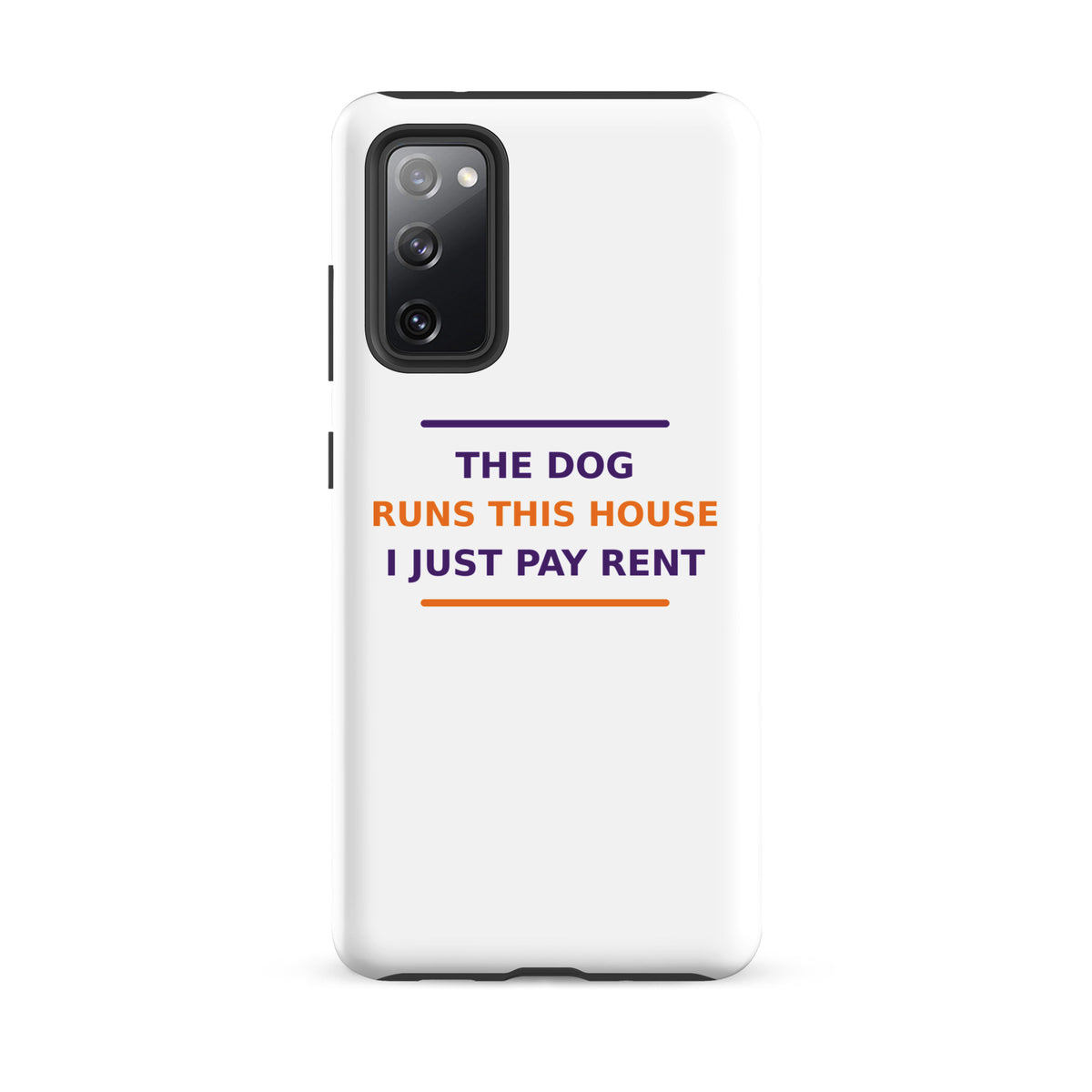 The Dog Runs This House, I Just Pay Rent dog lover Samsung case, front view