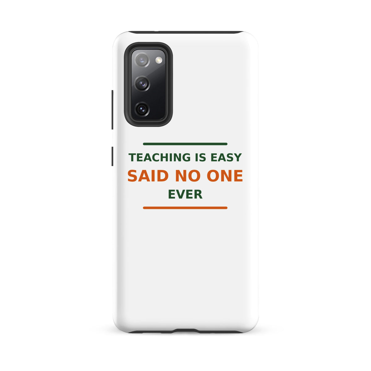 Teaching Is Easy, Said No One Ever funny teacher Samsung case, front view