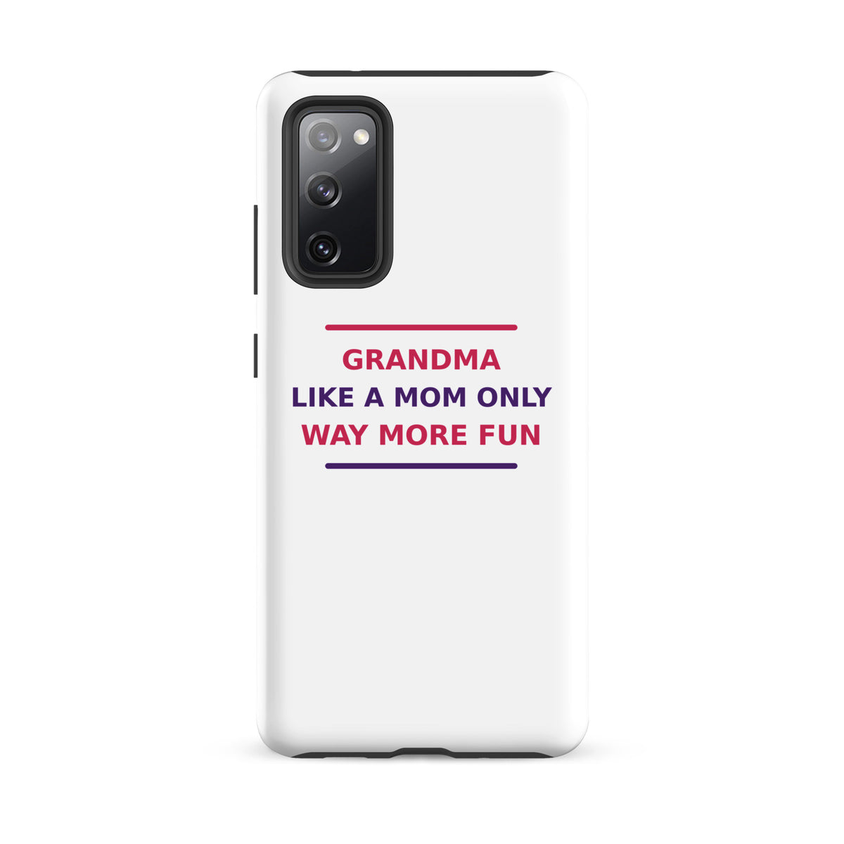 Grandma: Like A Mom, Only Way More Fun funny grandma Samsung case, front view