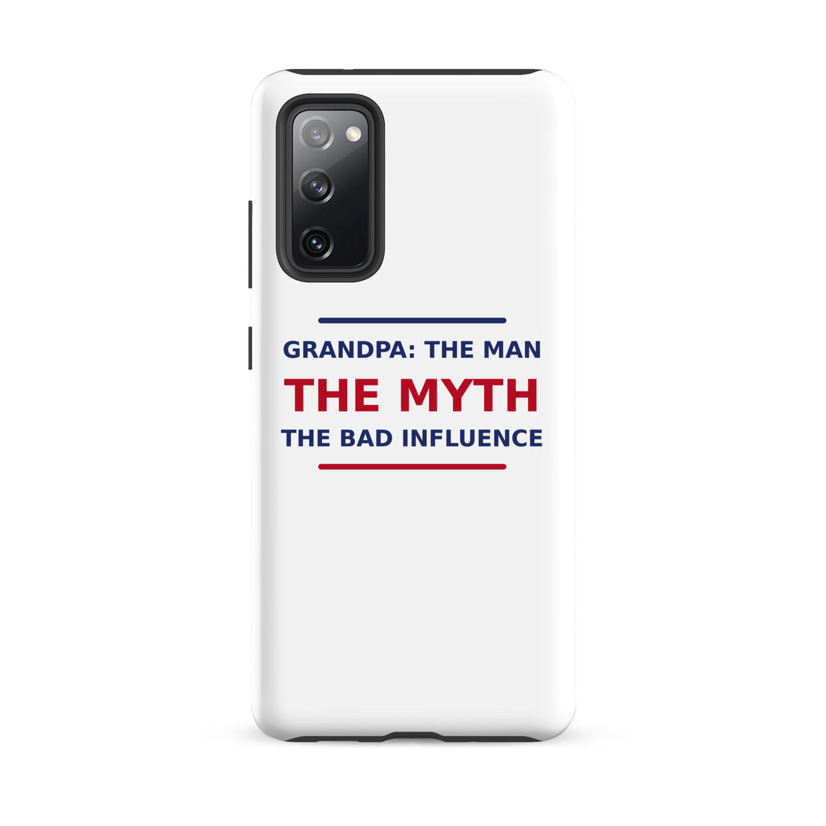 Grandpa: The Man, The Myth, The Bad Influence funny grandpa Samsung case, front view