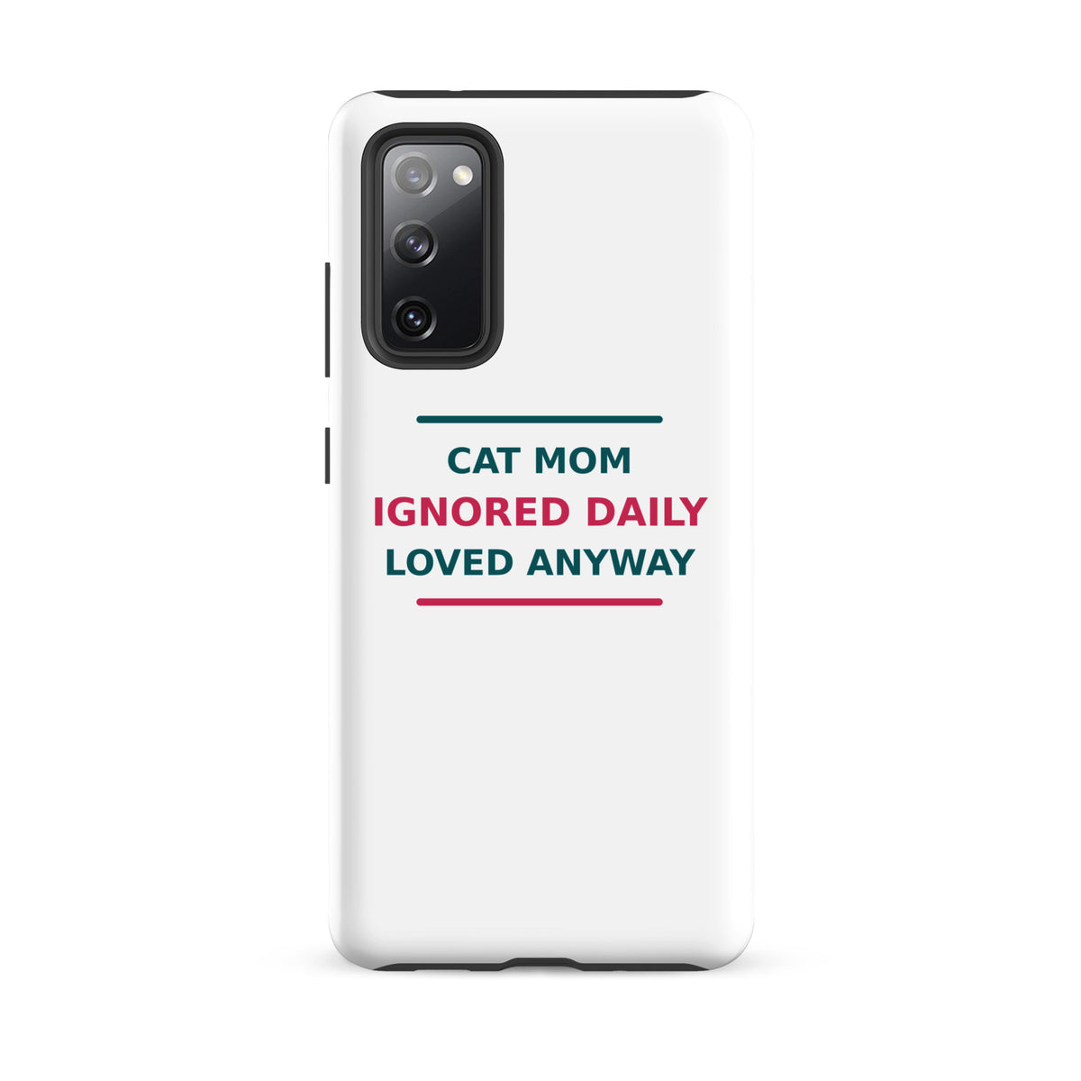 Cat Mom: Ignored Daily, Loved Anyway cat mom Samsung case, front view