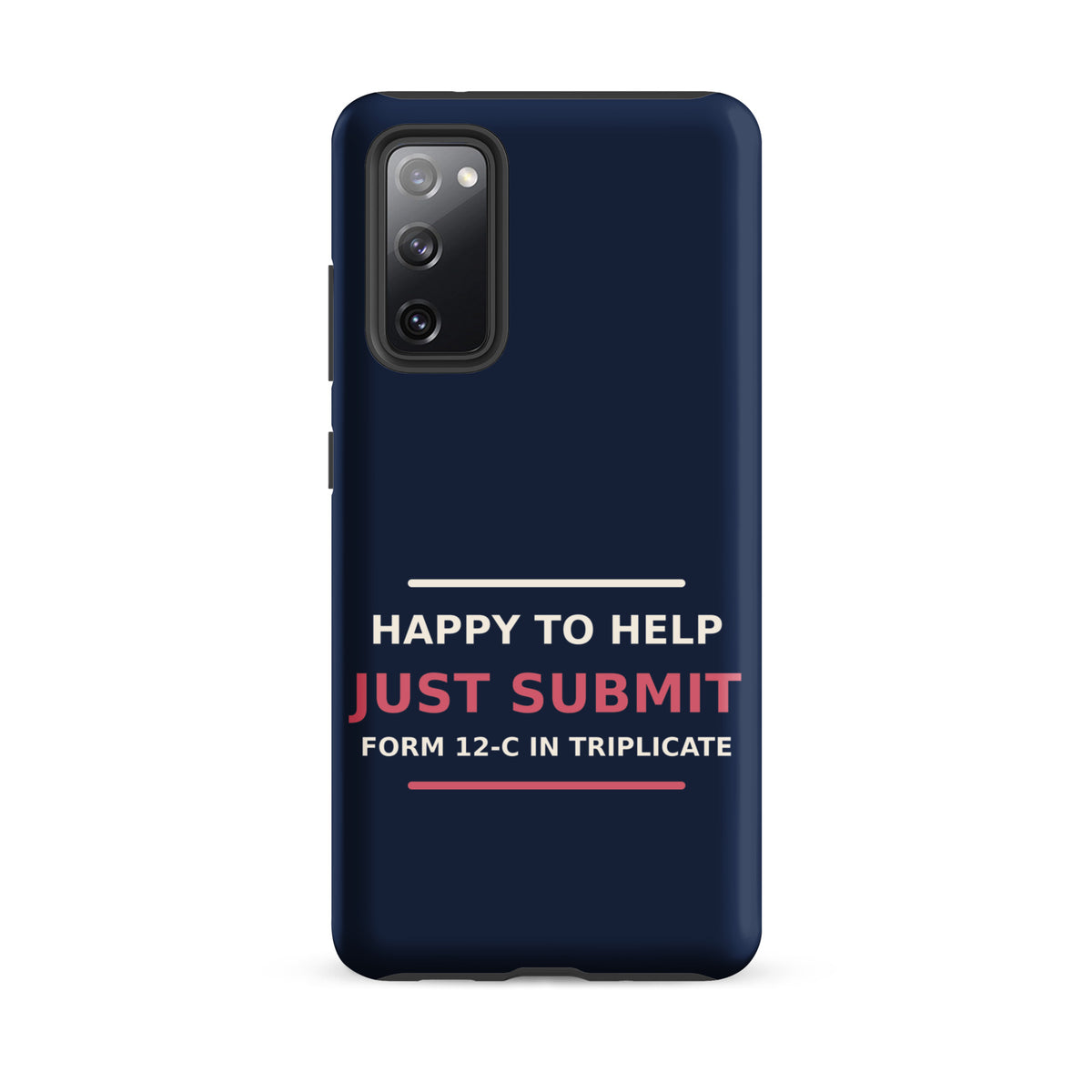 Just Submit Form 12-C In Triplicate funny coworker Samsung case in Navy, front view