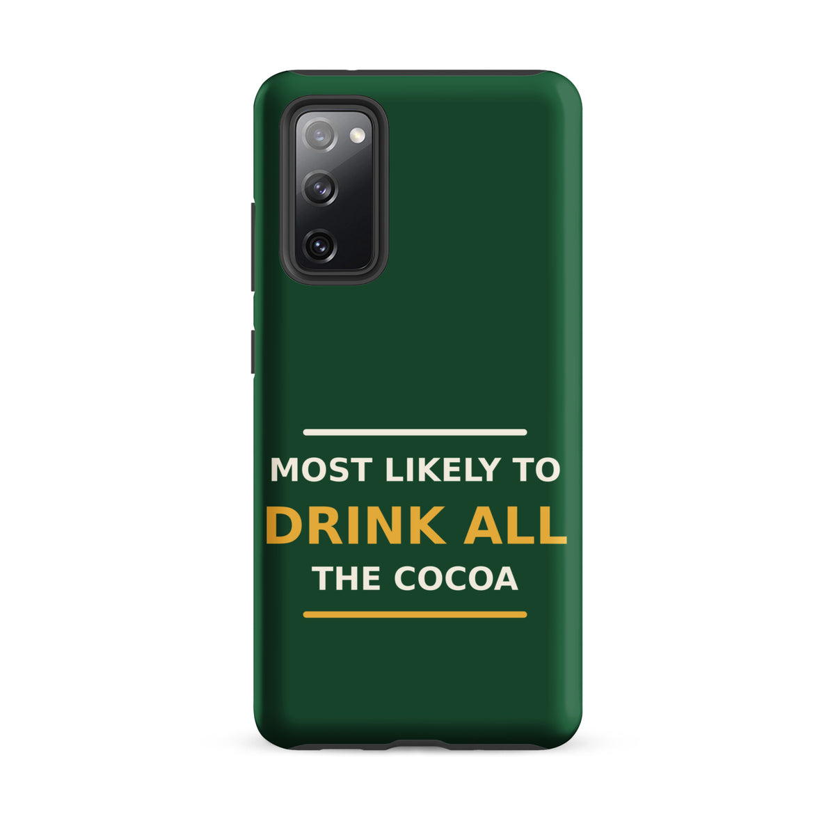 Most Likely To Drink All The Cocoa funny Christmas Samsung case in Pine Green, front view