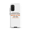 Speaking Hours Begin After Cup Two coffee lover Samsung case, front view