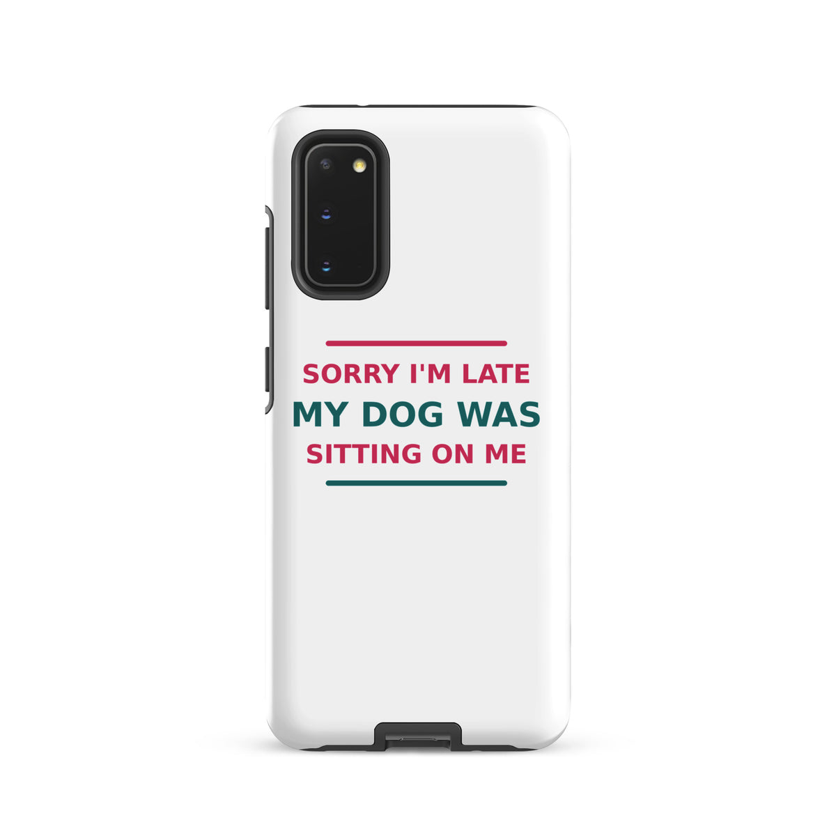 Sorry I'm Late, My Dog Was Sitting On Me dog mom Samsung case, front view