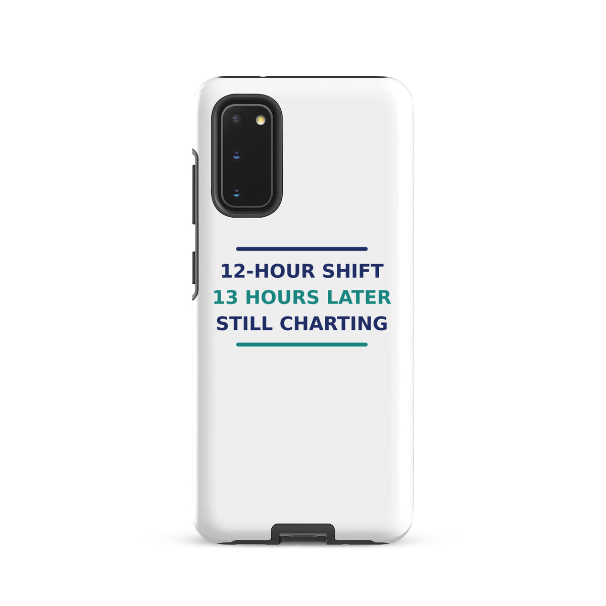 12-Hour Shift, 13 Hours Later, Still Charting funny nurse Samsung case, front view