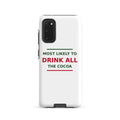 Most Likely To Drink All The Cocoa funny Christmas Samsung case, front view
