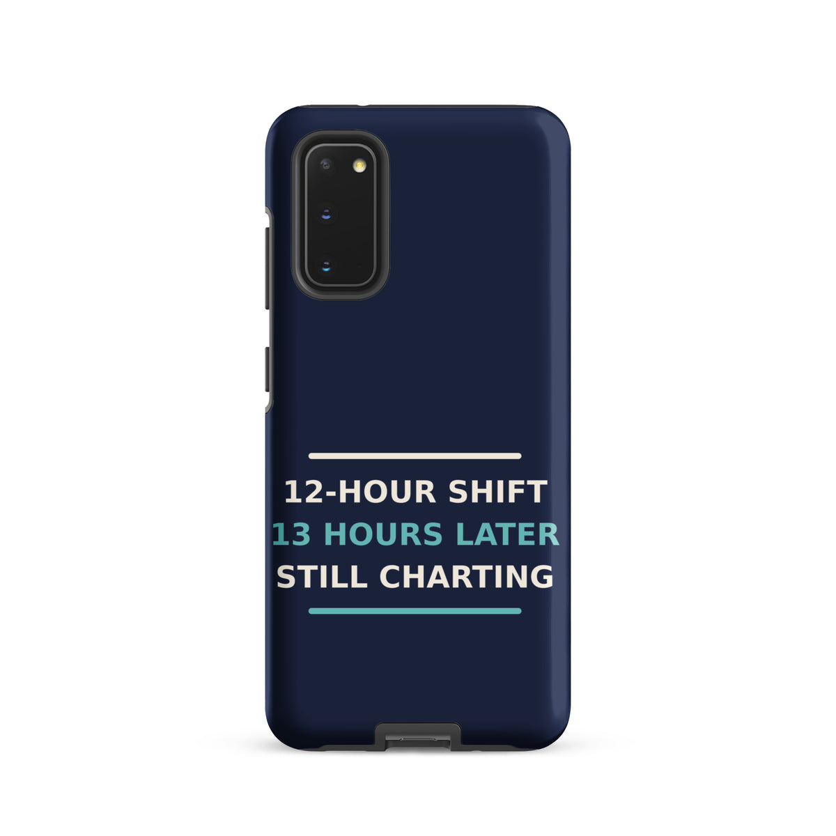 12-Hour Shift, 13 Hours Later, Still Charting funny nurse Samsung case in Navy, front view