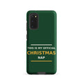 This Is My Official Christmas Nap funny Christmas Samsung case in Pine Green, front view