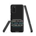 Sorry I'm Late, My Dog Was Sitting On Me dog mom Samsung case in Charcoal, front view