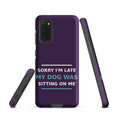 Sorry I'm Late, My Dog Was Sitting On Me dog mom Samsung case in Plum, front view