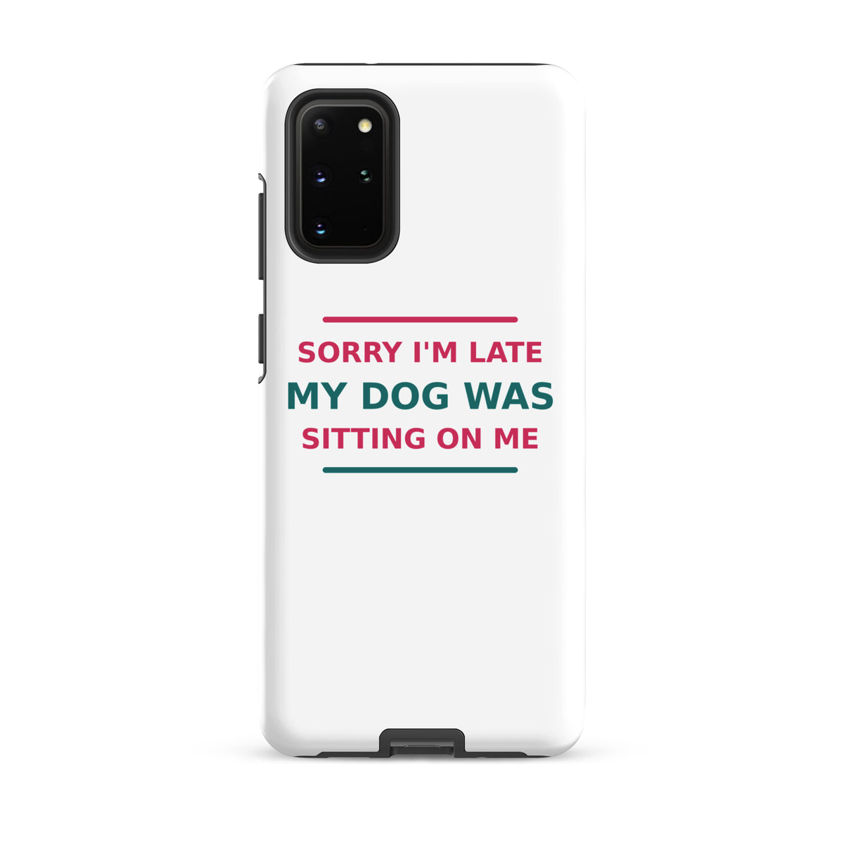 Sorry I'm Late, My Dog Was Sitting On Me dog mom Samsung case, front view