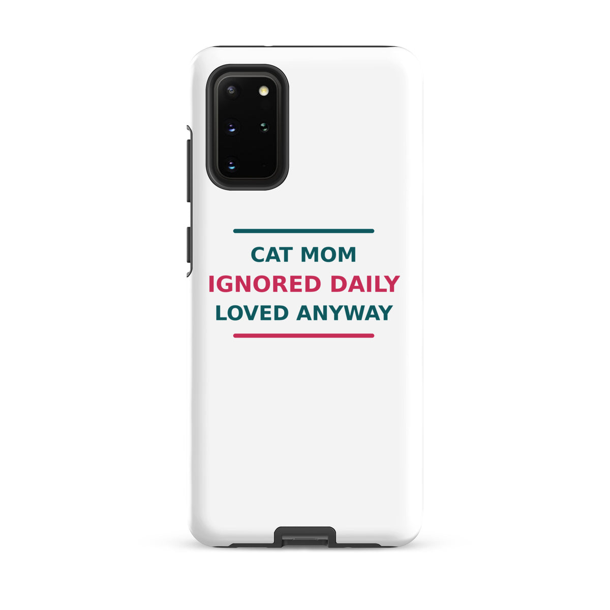 Cat Mom: Ignored Daily, Loved Anyway cat mom Samsung case, front view