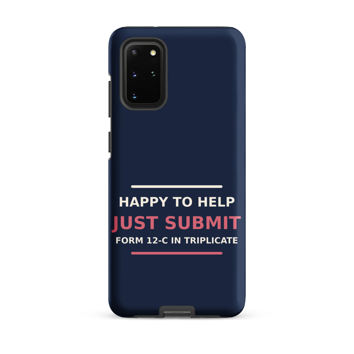 Just Submit Form 12-C In Triplicate funny coworker Samsung case in Navy, front view