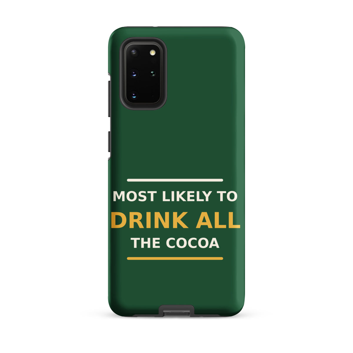 Most Likely To Drink All The Cocoa funny Christmas Samsung case in Pine Green, front view