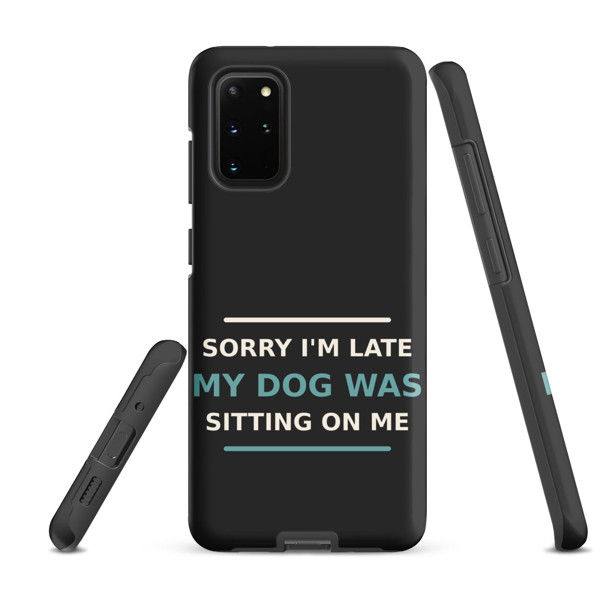 Sorry I'm Late, My Dog Was Sitting On Me dog mom Samsung case in Charcoal, front view