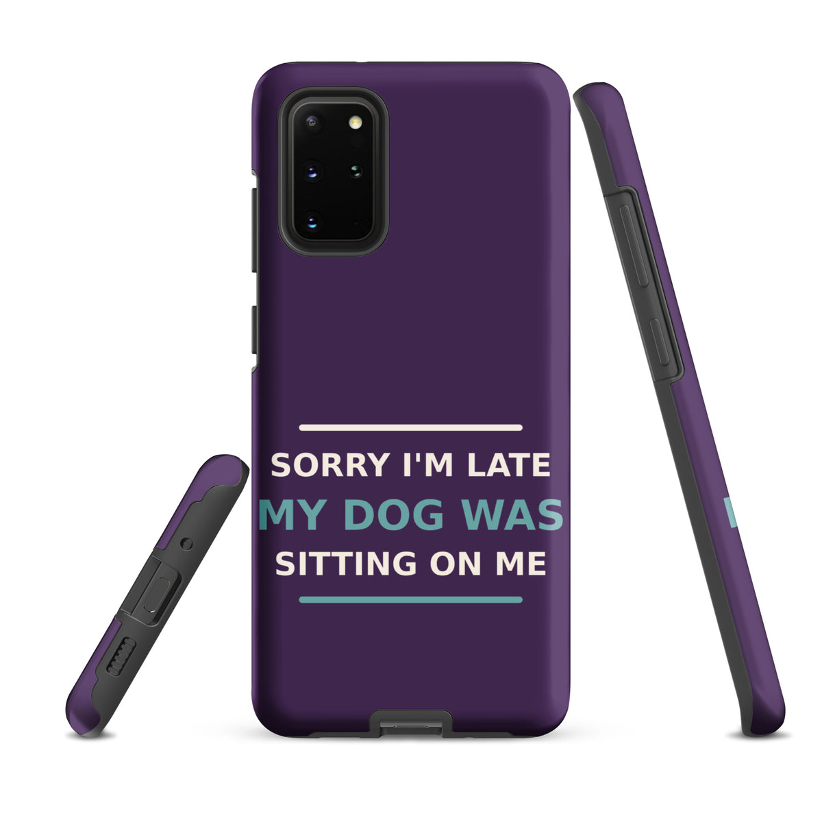 Sorry I'm Late, My Dog Was Sitting On Me dog mom Samsung case in Plum, front view