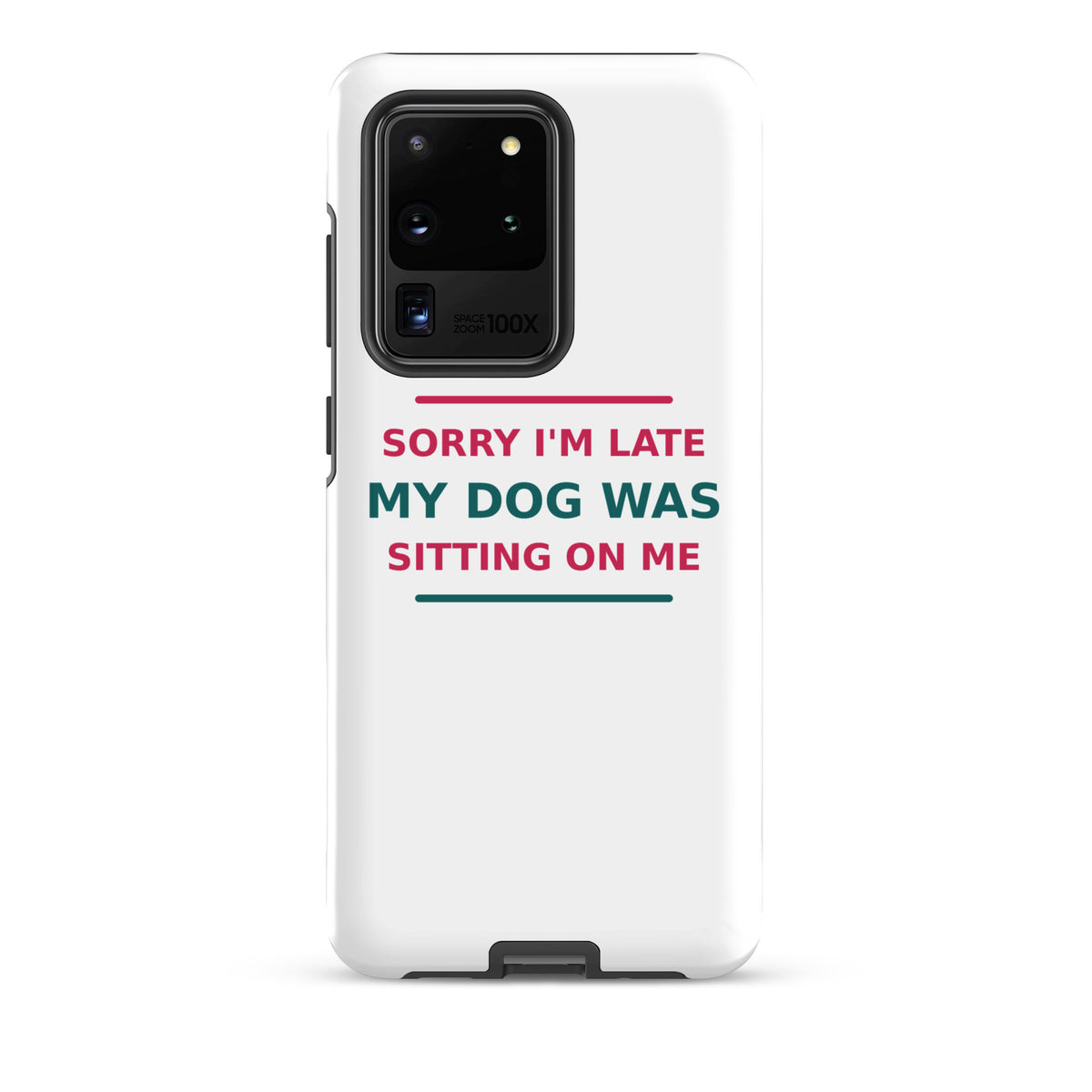 Sorry I'm Late, My Dog Was Sitting On Me dog mom Samsung case, front view