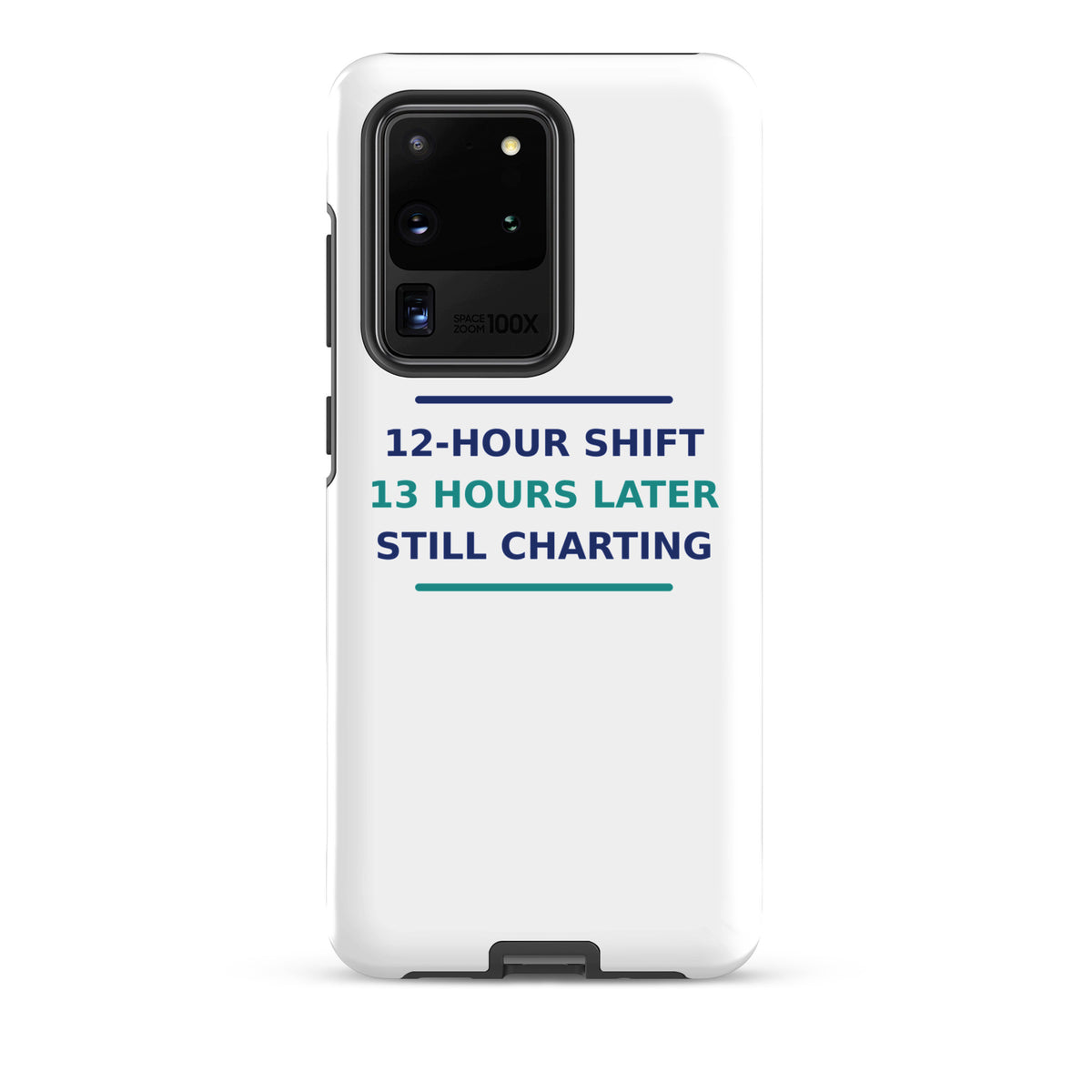 12-Hour Shift, 13 Hours Later, Still Charting funny nurse Samsung case, front view