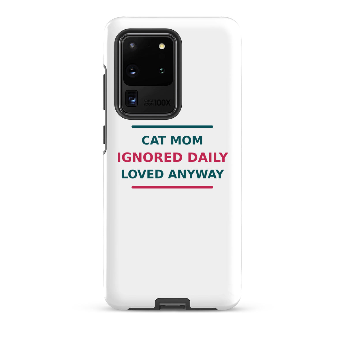 Cat Mom: Ignored Daily, Loved Anyway cat mom Samsung case, front view