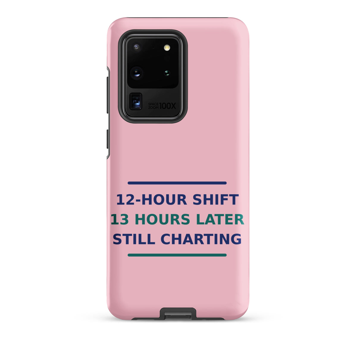 12-Hour Shift, 13 Hours Later, Still Charting funny nurse Samsung case in Blush Pink, front view