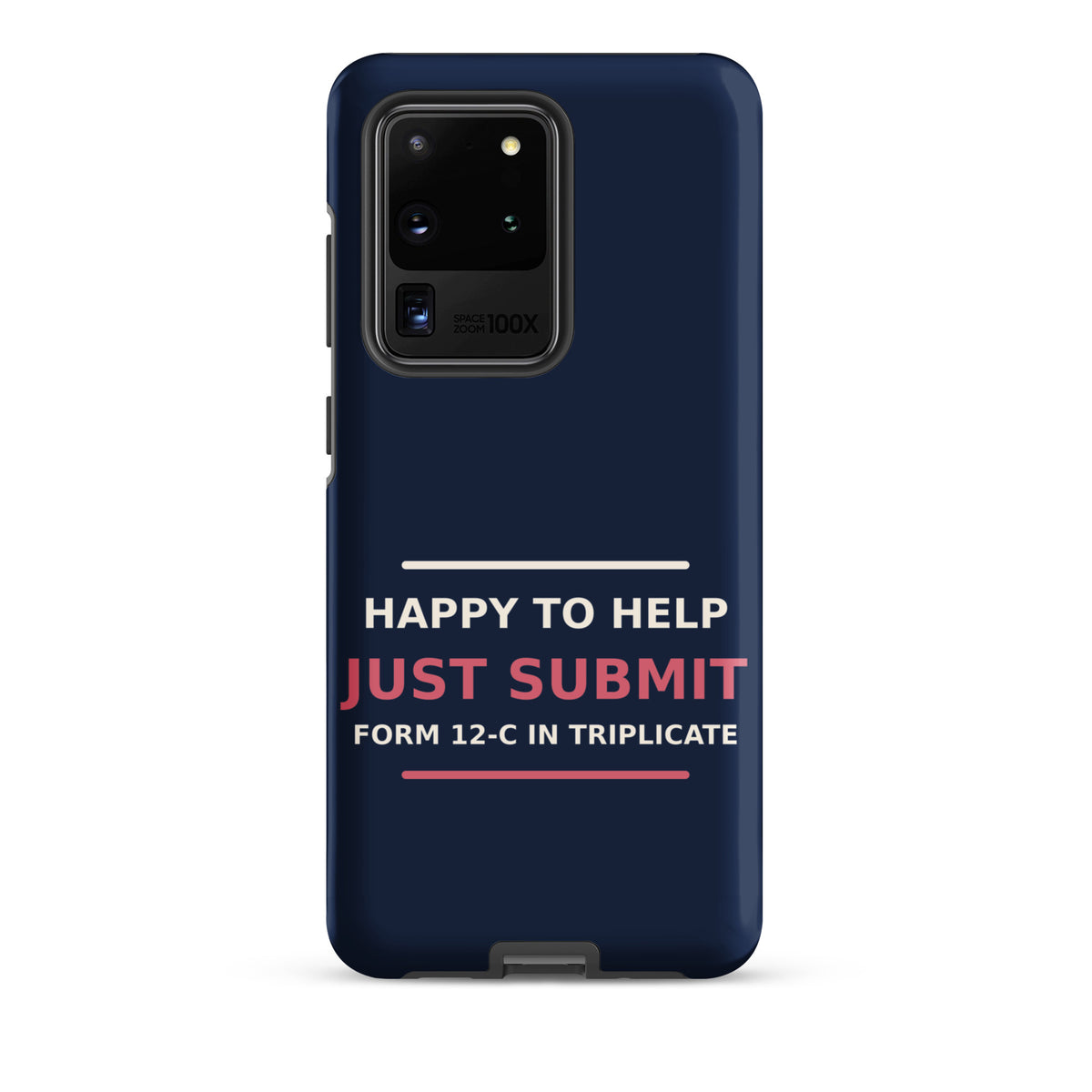 Just Submit Form 12-C In Triplicate funny coworker Samsung case in Navy, front view