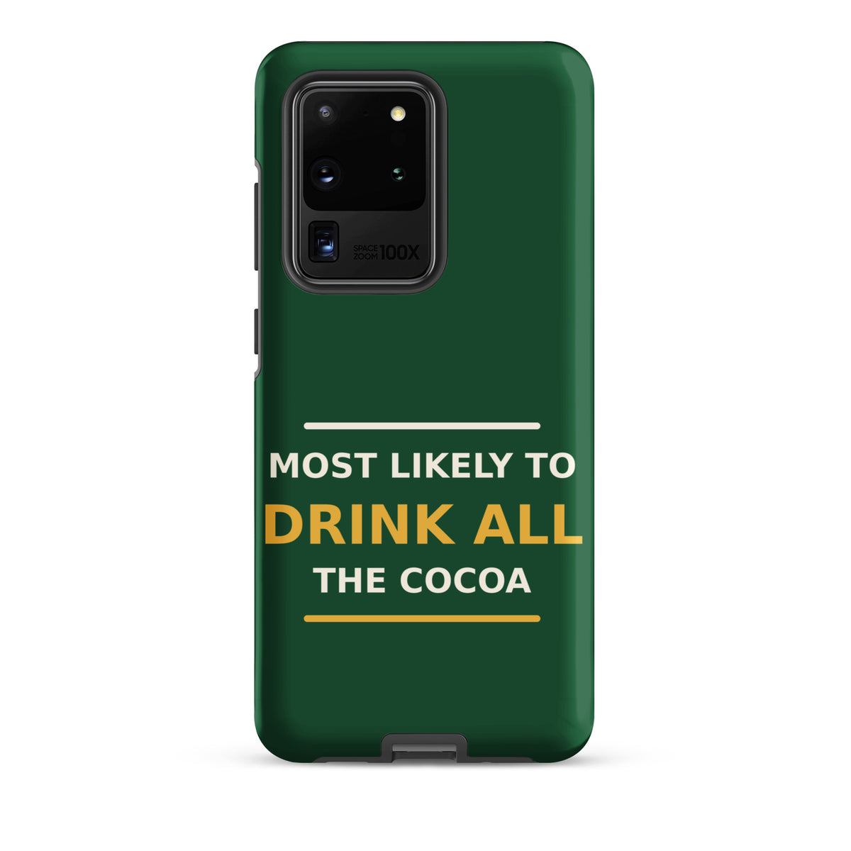 Most Likely To Drink All The Cocoa funny Christmas Samsung case in Pine Green, front view