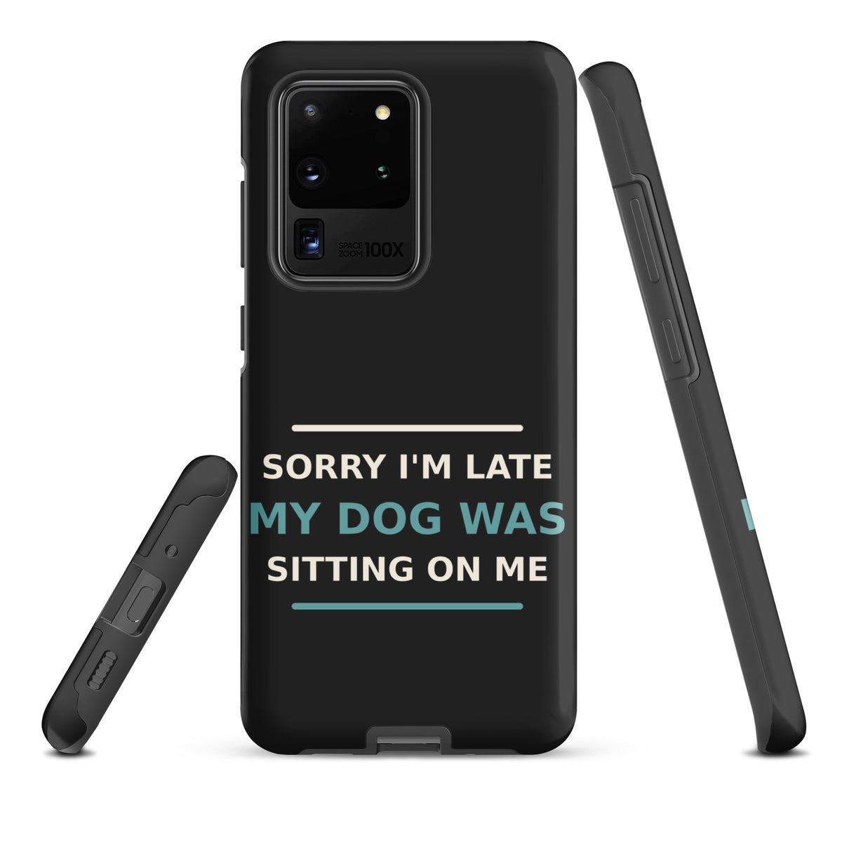 Sorry I'm Late, My Dog Was Sitting On Me dog mom Samsung case in Charcoal, front view