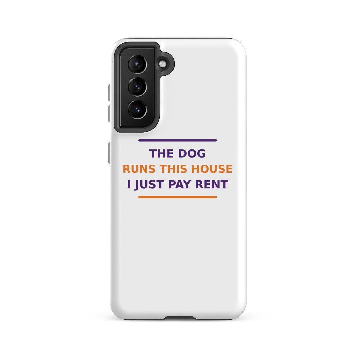 The Dog Runs This House, I Just Pay Rent dog lover Samsung case, front view